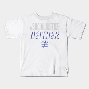 #SocialJustice Neither - Hashtag for the Resistance Kids T-Shirt